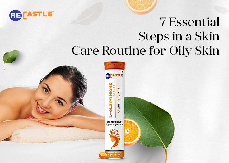 7 Essential Steps in a Skin Care Routine for Oily Skin