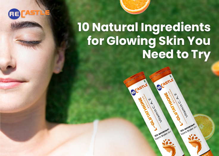 Natural Ingredients For Glowing Skin